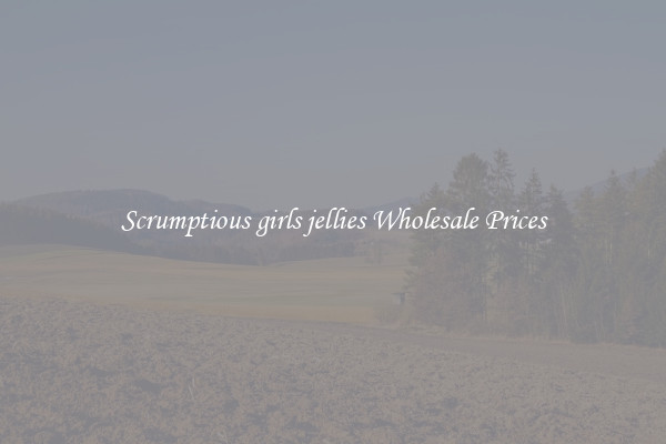 Scrumptious girls jellies Wholesale Prices