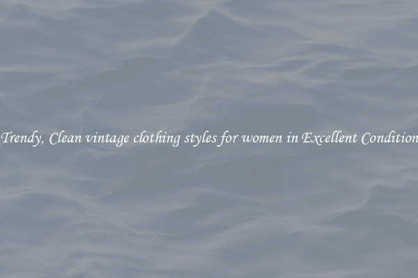 Trendy, Clean vintage clothing styles for women in Excellent Condition