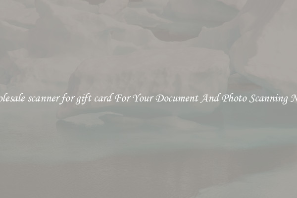 Wholesale scanner for gift card For Your Document And Photo Scanning Needs