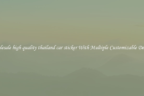 Wholesale high quality thailand car sticker With Multiple Customizable Designs