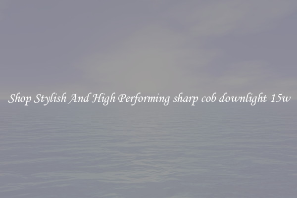 Shop Stylish And High Performing sharp cob downlight 15w