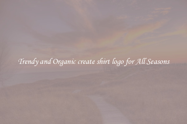 Trendy and Organic create shirt logo for All Seasons