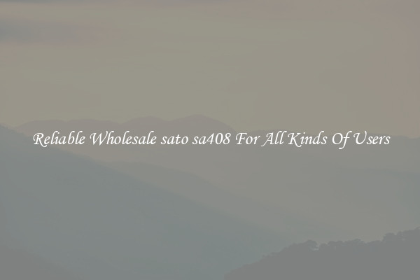 Reliable Wholesale sato sa408 For All Kinds Of Users