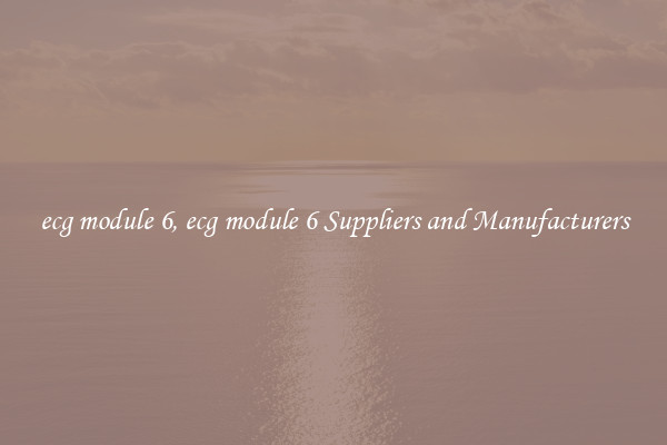 ecg module 6, ecg module 6 Suppliers and Manufacturers