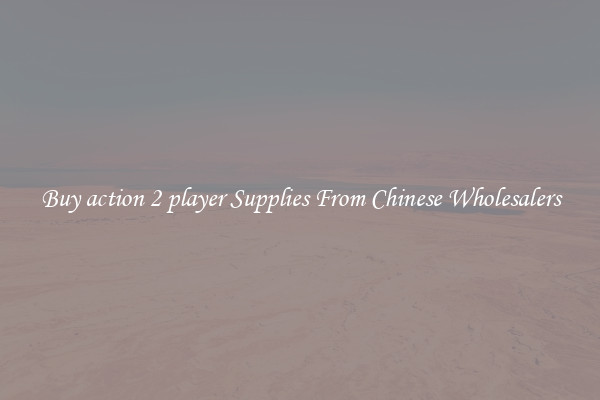 Buy action 2 player Supplies From Chinese Wholesalers