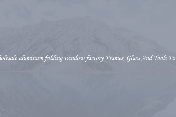 Get Wholesale aluminum folding window factory Frames, Glass And Tools For Repair