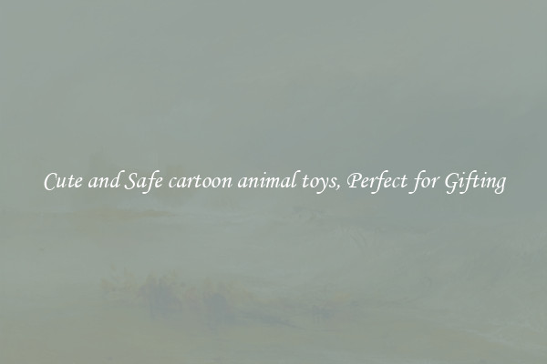 Cute and Safe cartoon animal toys, Perfect for Gifting