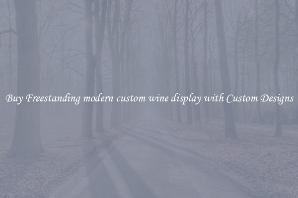Buy Freestanding modern custom wine display with Custom Designs