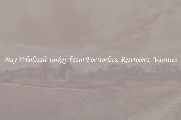 Buy Wholesale turkey basin For Toilets, Restrooms, Vanities
