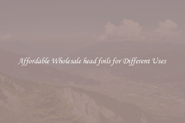 Affordable Wholesale head foils for Different Uses 