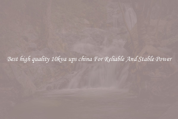 Best high quality 10kva ups china For Reliable And Stable Power