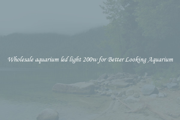 Wholesale aquarium led light 200w for Better Looking Aquarium