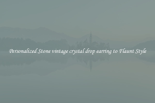 Personalized Stone vintage crystal drop earring to Flaunt Style