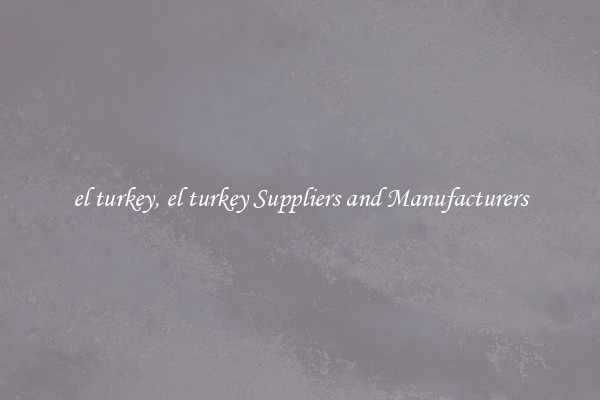 el turkey, el turkey Suppliers and Manufacturers