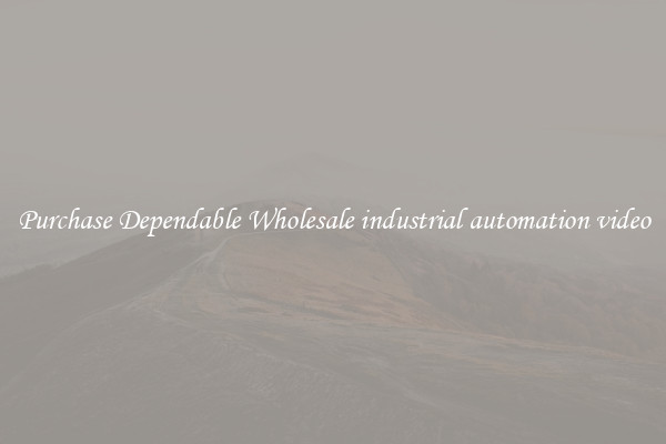 Purchase Dependable Wholesale industrial automation video