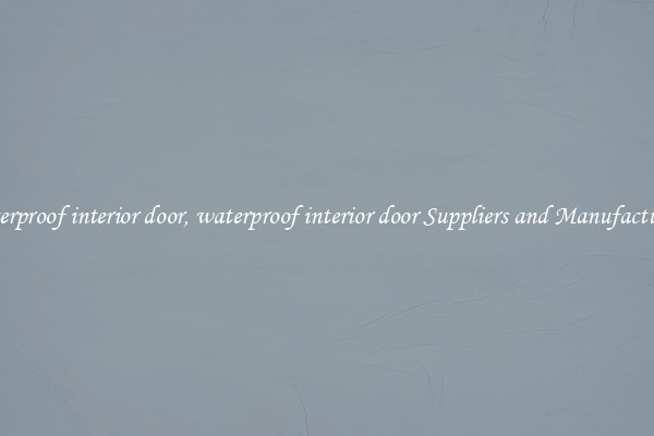 waterproof interior door, waterproof interior door Suppliers and Manufacturers