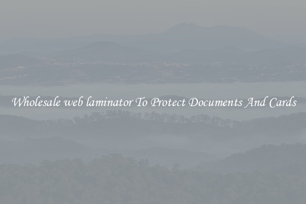 Wholesale web laminator To Protect Documents And Cards