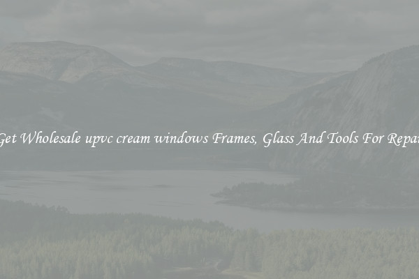 Get Wholesale upvc cream windows Frames, Glass And Tools For Repair