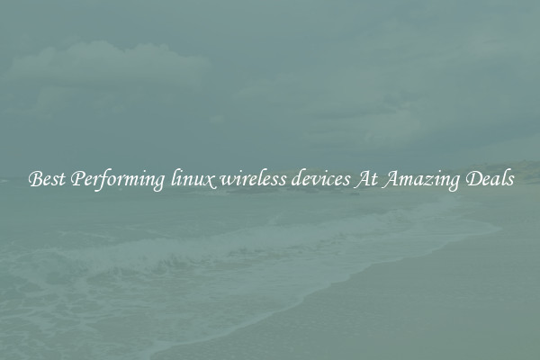 Best Performing linux wireless devices At Amazing Deals