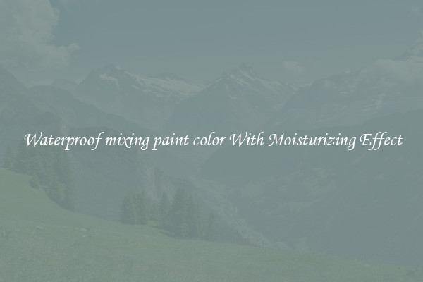 Waterproof mixing paint color With Moisturizing Effect