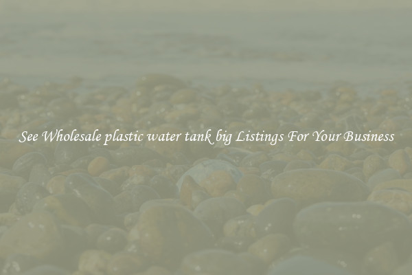 See Wholesale plastic water tank big Listings For Your Business