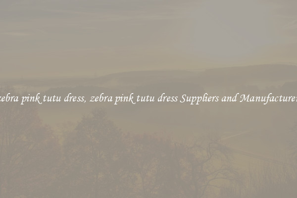 zebra pink tutu dress, zebra pink tutu dress Suppliers and Manufacturers