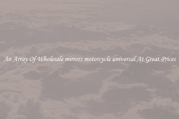An Array Of Wholesale mirrors motorcycle universal At Great Prices