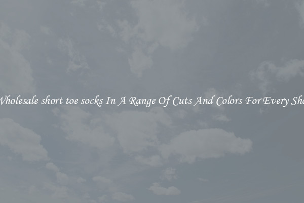 Wholesale short toe socks In A Range Of Cuts And Colors For Every Shoe