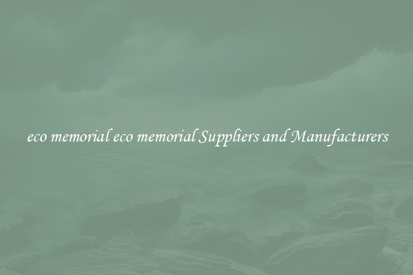 eco memorial eco memorial Suppliers and Manufacturers