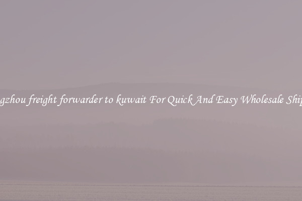 guangzhou freight forwarder to kuwait For Quick And Easy Wholesale Shipping