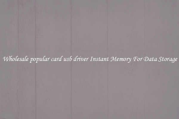 Wholesale popular card usb driver Instant Memory For Data Storage