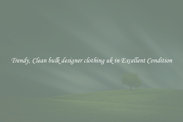 Trendy, Clean bulk designer clothing uk in Excellent Condition