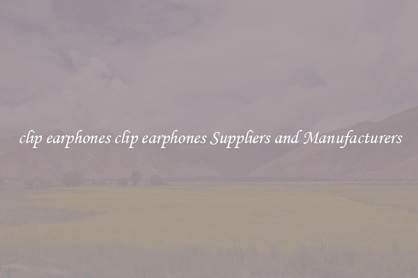 clip earphones clip earphones Suppliers and Manufacturers