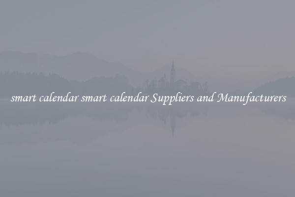 smart calendar smart calendar Suppliers and Manufacturers