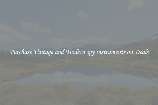 Purchase Vintage and Modern spy instruments on Deals