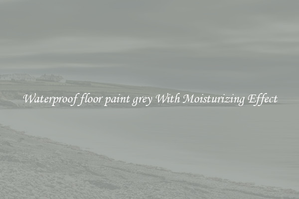 Waterproof floor paint grey With Moisturizing Effect